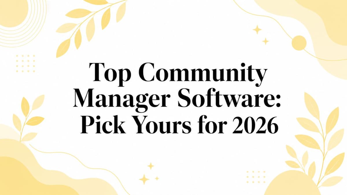 Top Community Manager Software: Pick Yours for 2026