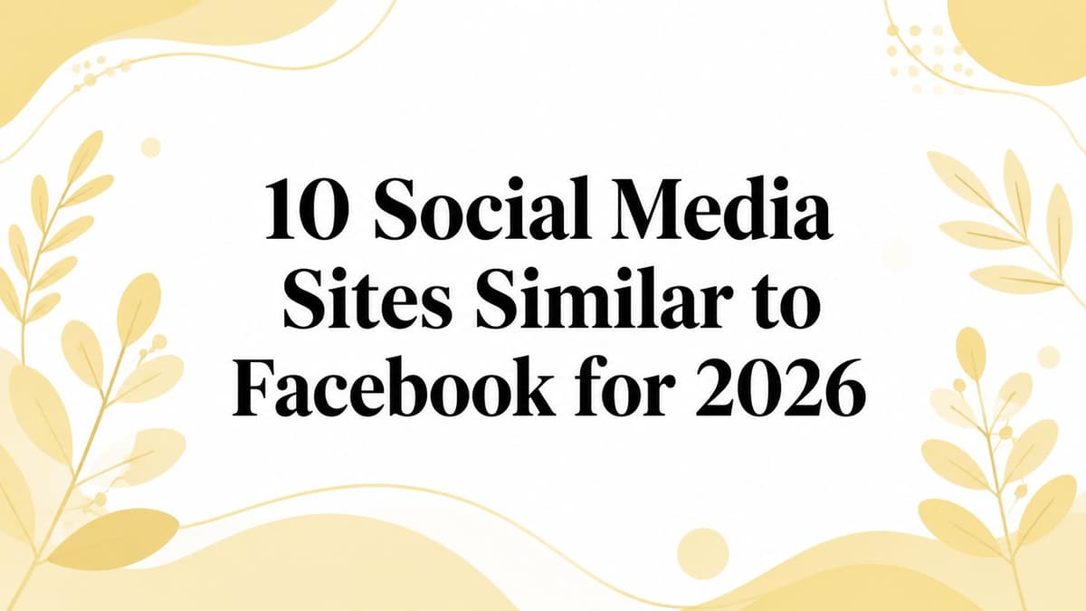 10 Social Media Sites Similar to Facebook for 2026