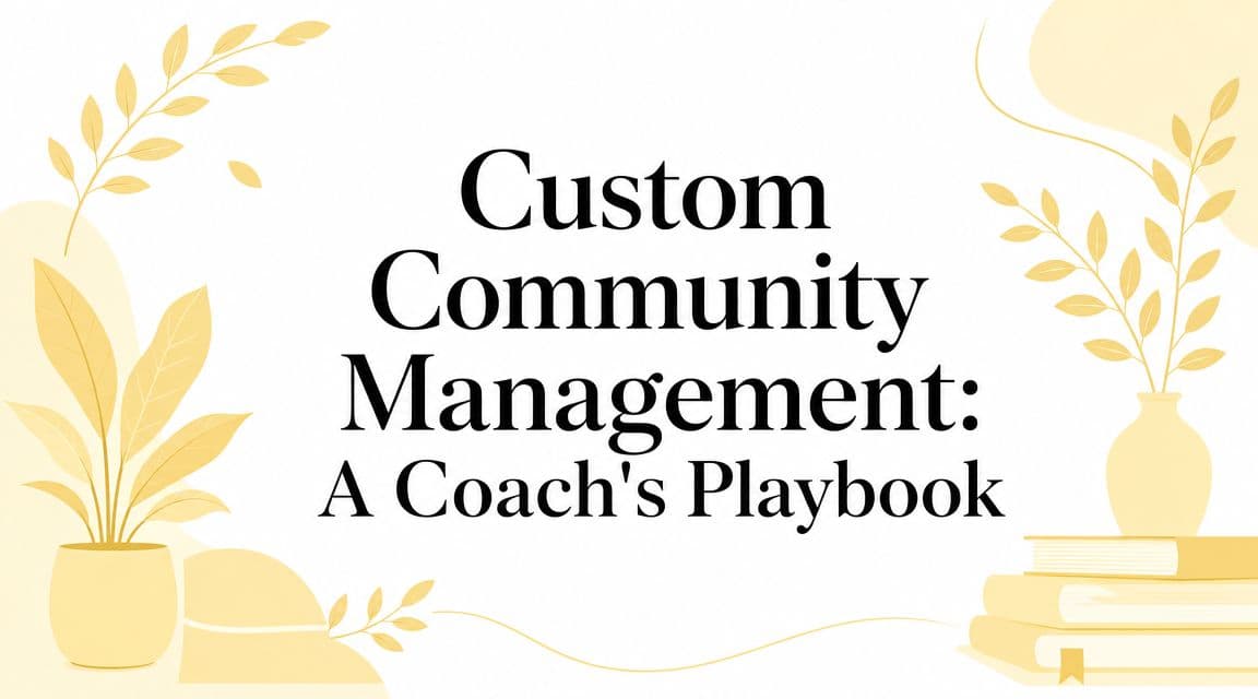 Custom Community Management: A Coach's Playbook