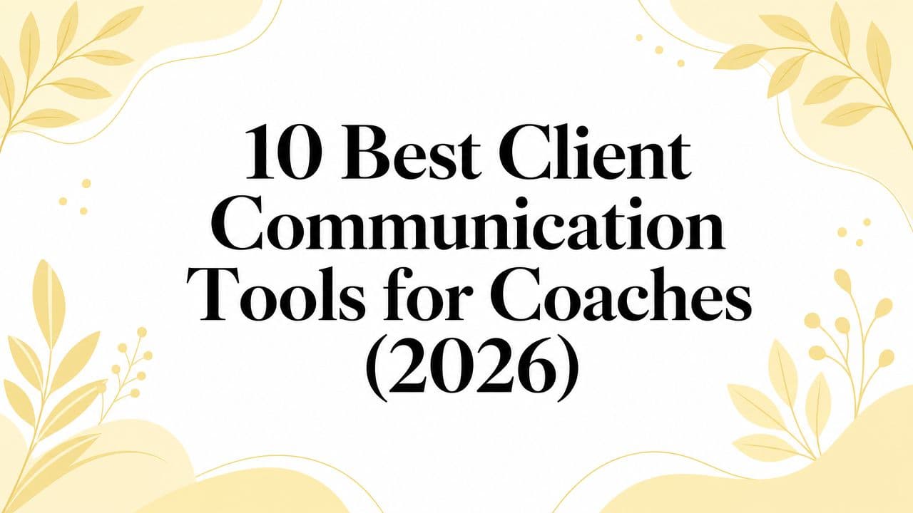10 Best Client Communication Tools for Coaches (2026)