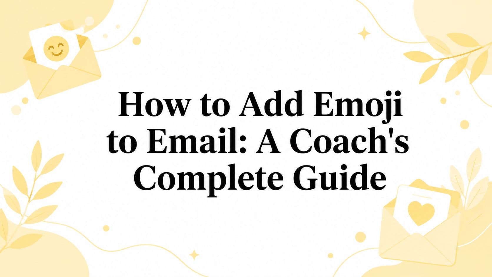 How to Add Emoji to Email: A Coach's Complete Guide