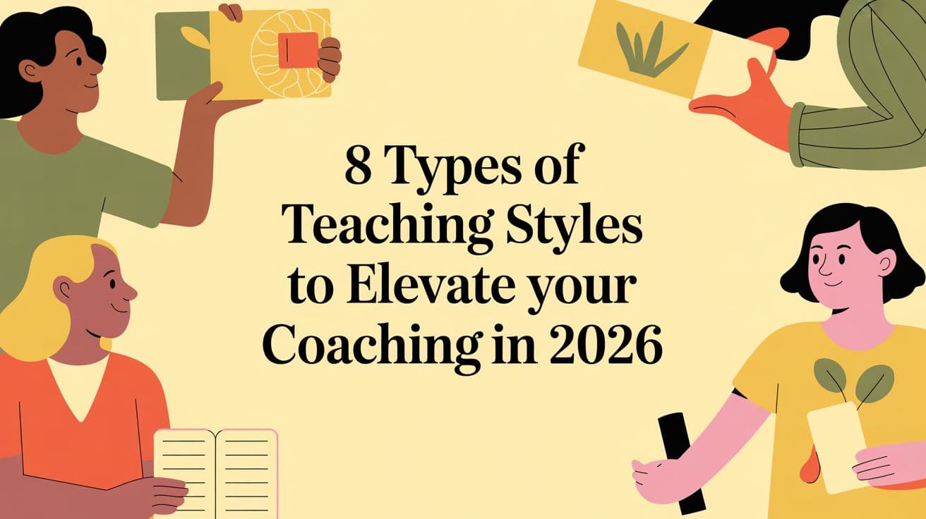 8 Types of Teaching Styles to Elevate Your Coaching in 2026