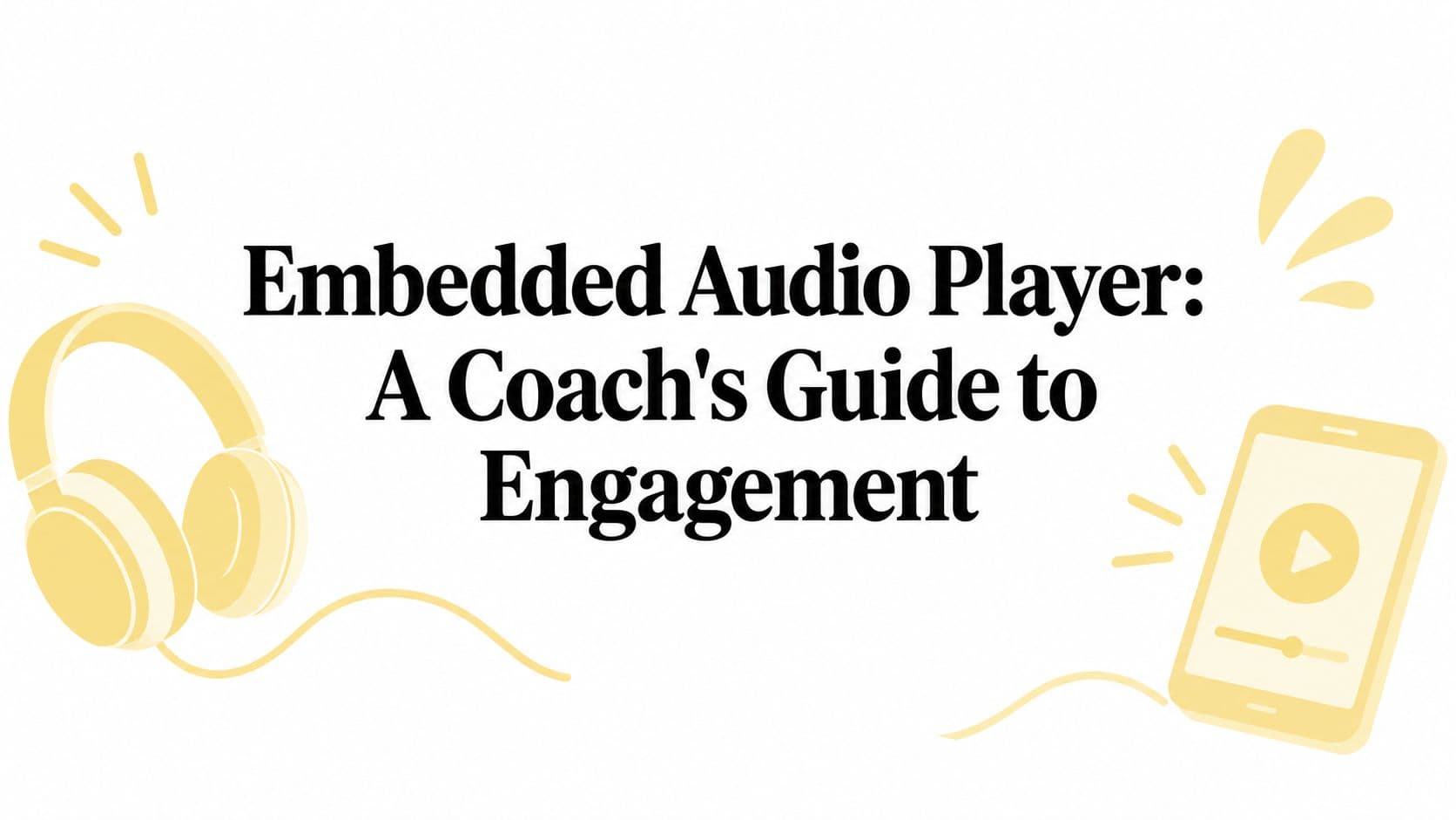 Embedded Audio Player: A Coach's Guide to Engagement